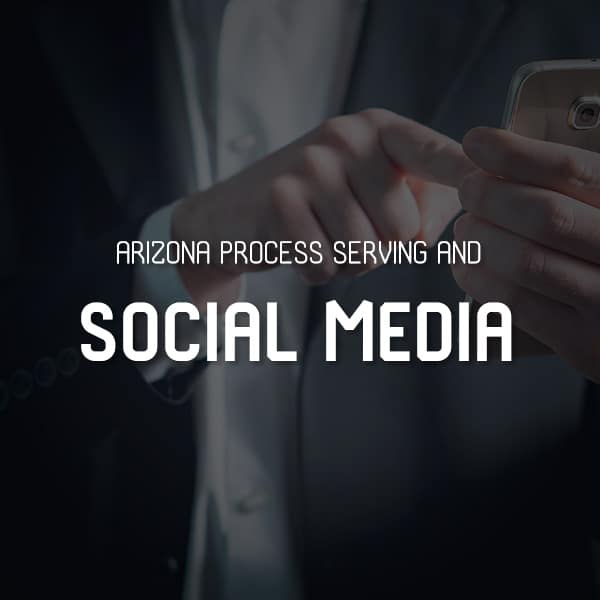 Arizona Process Serving and Social Media