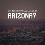 Do I Need A Process Server In Arizona blog image