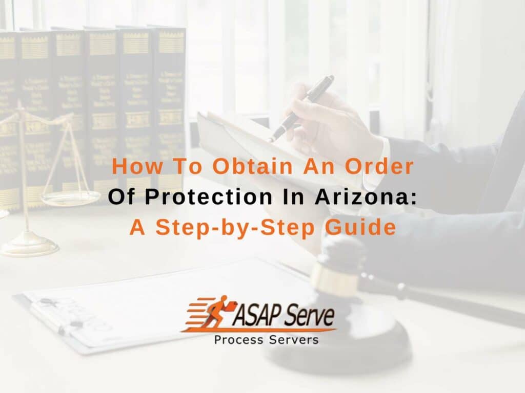 How To Obtain An Order Of Protection In Arizona: A Step-by-Step Guide