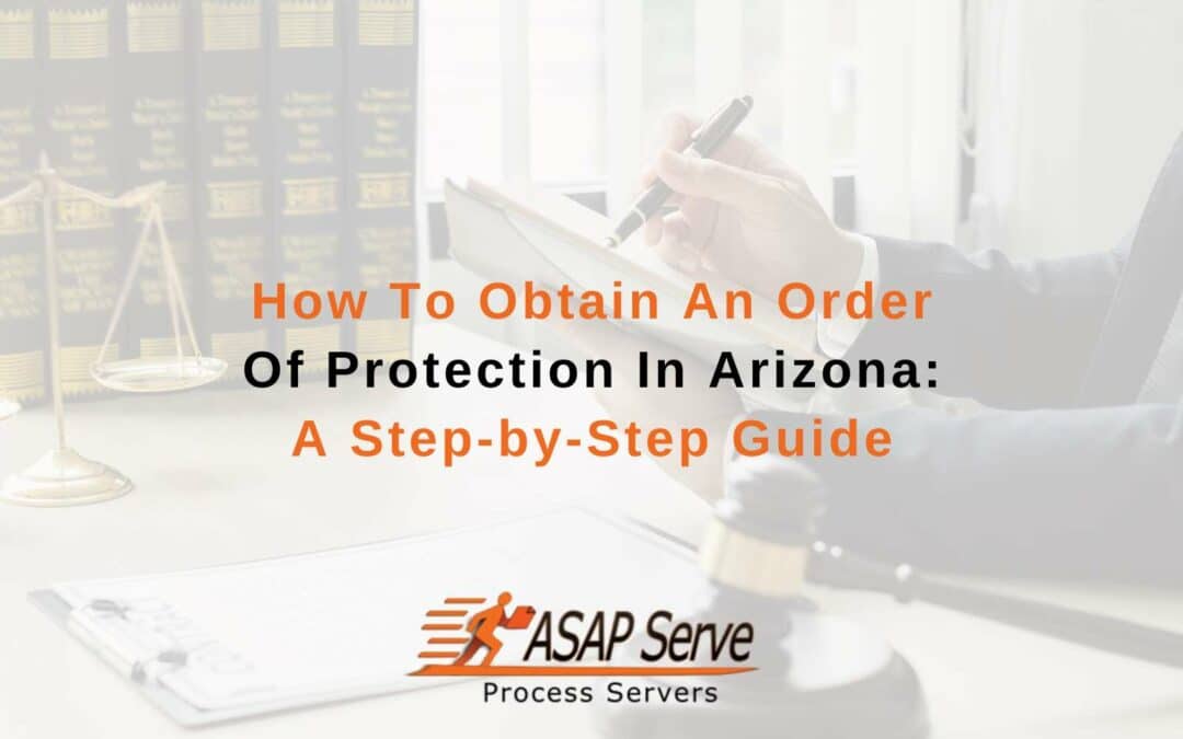 How To Obtain An Order Of Protection In Arizona: A Step-by-Step Guide