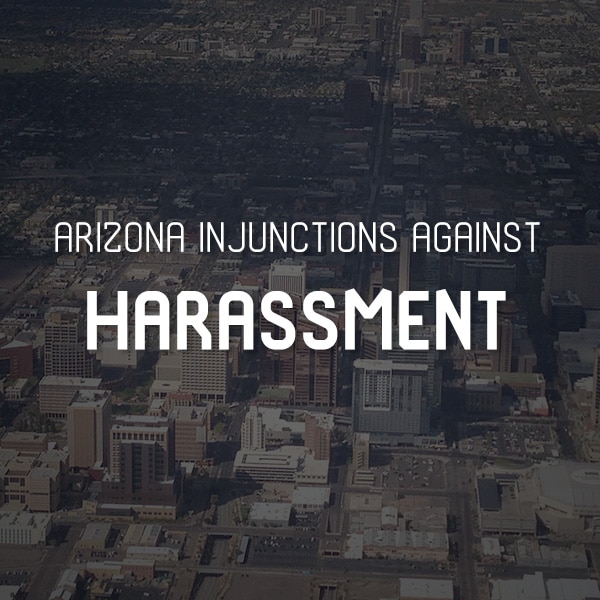 Arizona Injunctions Against Harassment