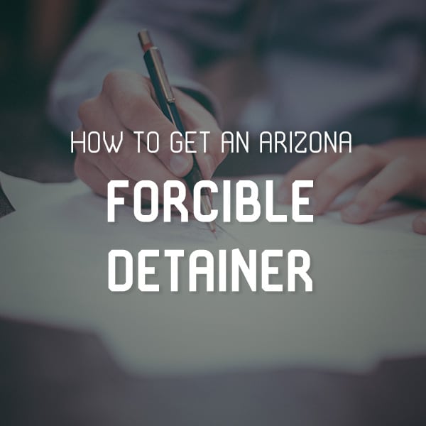 How to Get an Arizona Forcible Detainer
