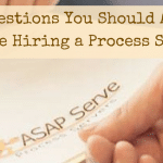 Questions You Should Ask before Hiring a Process Server