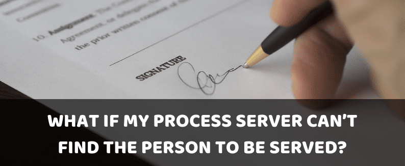 What If My Process Server Can’t Find the Person to be Served?