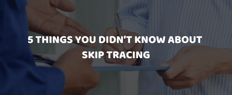 5 Things You Didn’t Know about Skip Tracing