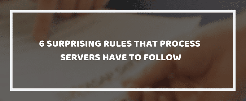 6 Surprising Rules that Process Servers Have to Follow