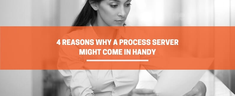 4 Reasons Why a Process Server Might Come in Handy