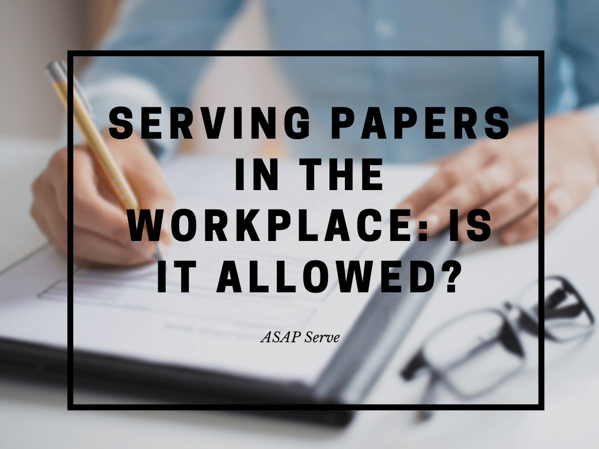 Serving Papers in the Workplace Is it Allowed 1