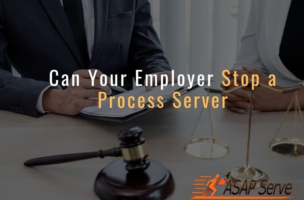 Can Your Employer Stop a Process Server?