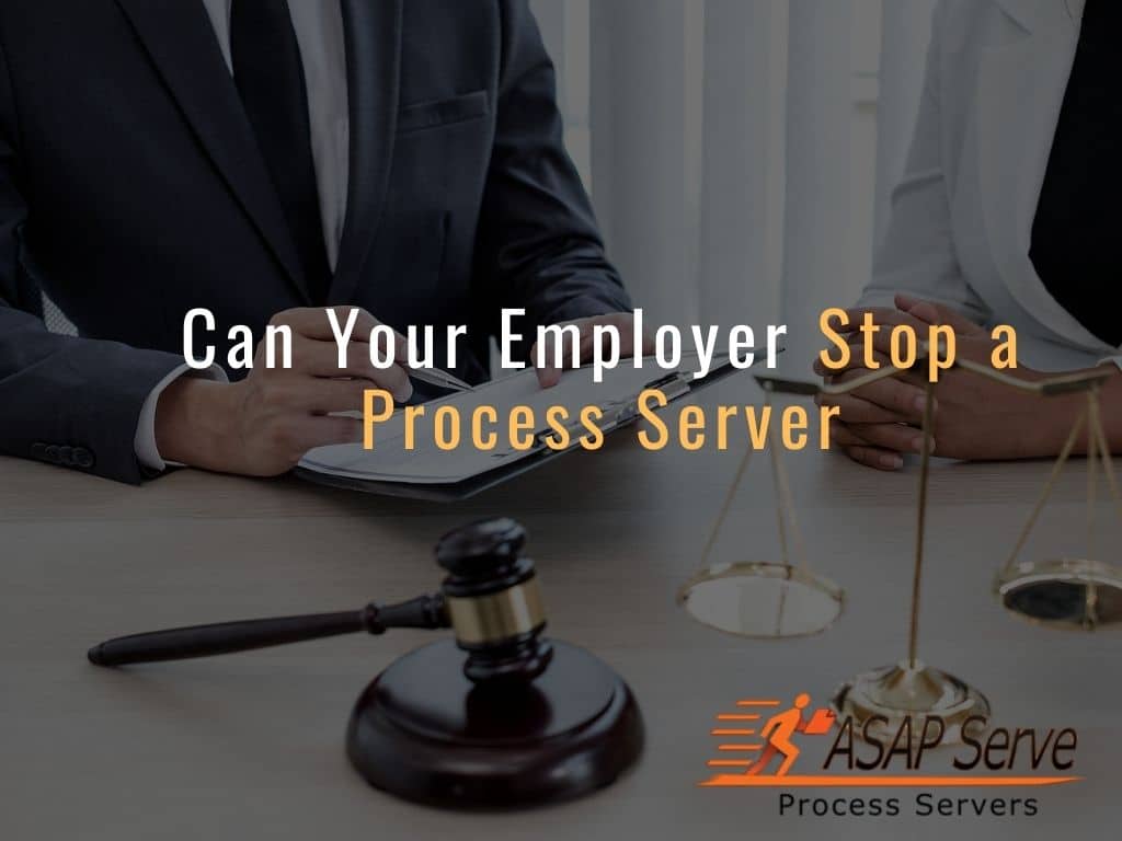 Can Your Employer Stop a Process Server