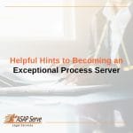 Helpful Hints To Becoming An Exceptional Process Server Featured Image