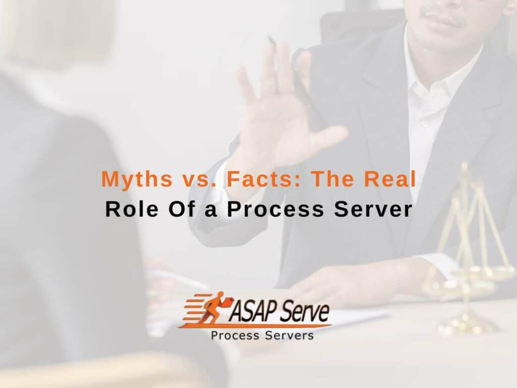 Myths vs. Facts: The Real Role Of a Process Server