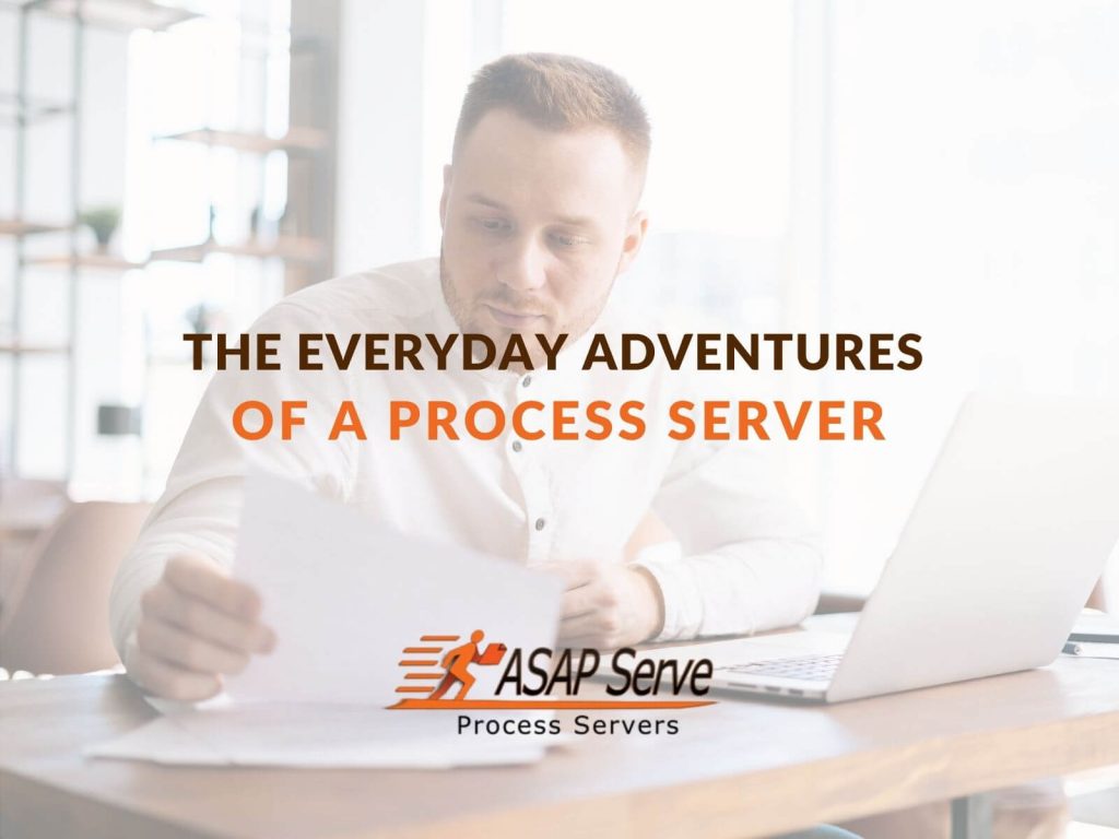 The Everyday Adventures of a Process Server