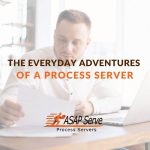 The Everyday Adventures of a Process Server