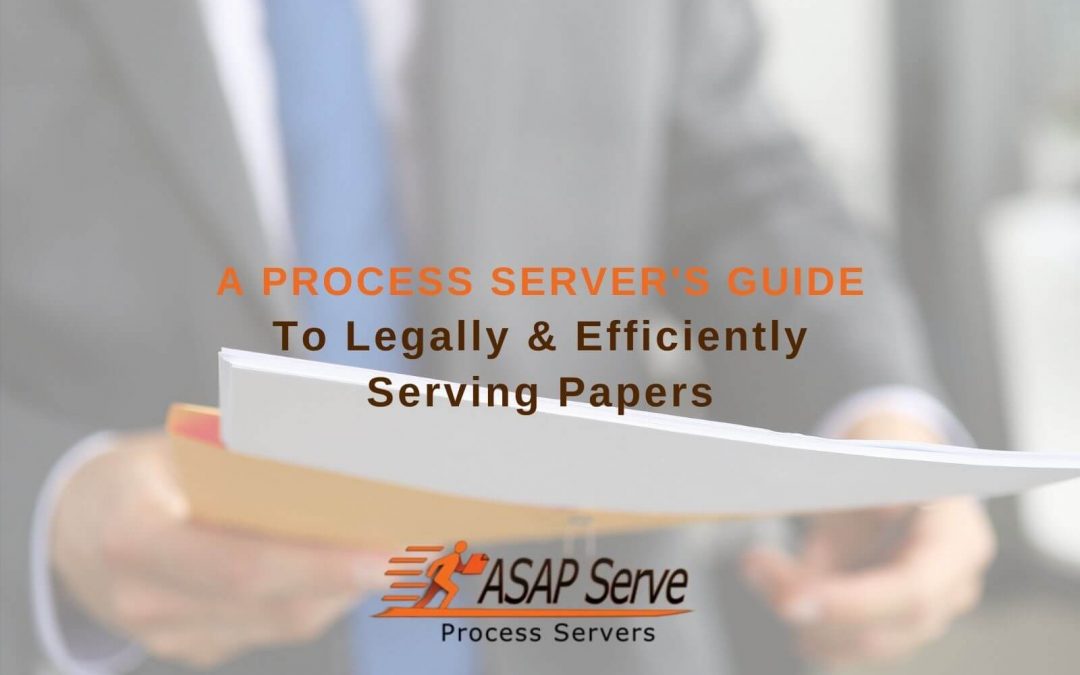 A Process Server’s Guide To Legally & Efficiently Serving Papers