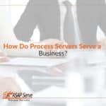 How Do Process Servers Serve a Business