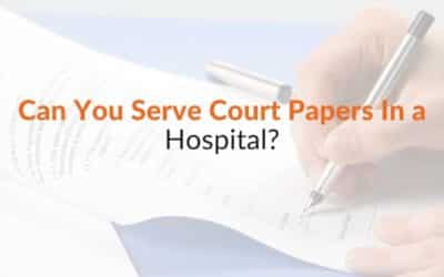Can You Serve Court Papers In a Hospital?