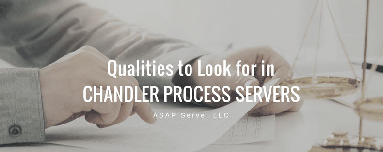 Qualities to look for in Chandler process servers